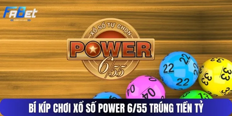 Bí kíp chơi xổ số Power 6/55 trúng tiền tỷ