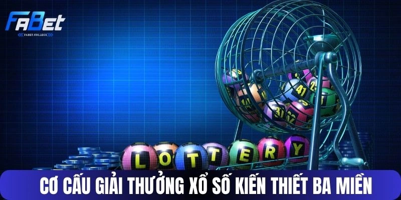 Cơ cấu giải thưởng xổ số kiến thiết ba miền