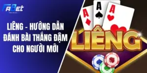 Liêng - Hướng Dẫn Đánh Bài Thắng Đậm Cho Người Mới