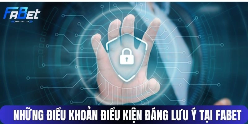Những điều khoản điều kiện đáng lưu ý tại FABET