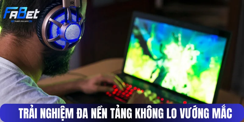 Có thể truy cập chơi game trên nhiều thiết bị khác nhau