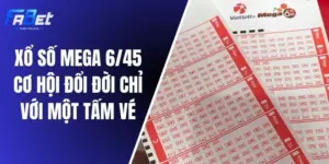 Xổ Số Mega 6/45 - Cơ Hội Đổi Đời Chỉ Với Một Tấm Vé